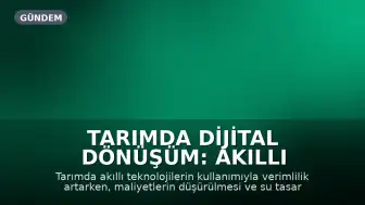 Tarımda Dijital Dönüşüm: Akıllı Teknolojiler Verimliliği Artırıyor