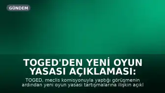 TOGED'den Yeni Oyun Yasası Açıklaması: Sektör Temsilcileri Meclis Komisyonuyla Bir Araya Geldi