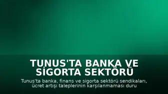 Tunus'ta Banka ve Sigorta Sektörü Sendikalarından Yeni Eylem Kararı