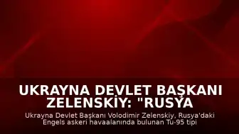 Ukrayna Devlet Başkanı Zelenskiy: "Rusya topraklarındaki stratejik hedefleri vurduk"