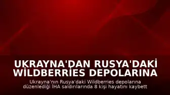 Ukrayna'dan Rusya'daki Wildberries Depolarına İHA Saldırısı: 8 Ölü, 62 Yaralı