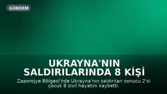 Ukrayna'nın Saldırılarında 8 Kişi Hayatını Kaybetti, 2'si Çocuk