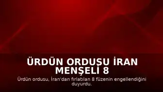 Ürdün Ordusu İran Menşeli 8 Füzenin Engellendiğini Duyurdu