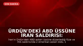 Ürdün'deki ABD Üssüne İran Saldırısı: 2 Asker Hayatını Kaybetti