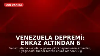 Venezuela Depremi: Enkaz Altından 6 Gün Sonra 3 Yaşındaki Çocuk Sağ Çıkarıldı