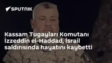 Kassam Tugayları Komutanı İzzeddin el-Haddad Hayatını Kaybetti