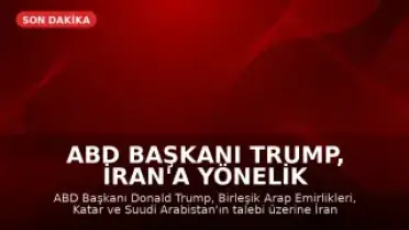 ABD Başkanı Trump, İran'a Yönelik Saldırıyı Ertelenen Üç Ülkenin Talebi Üzerine İptal Etti