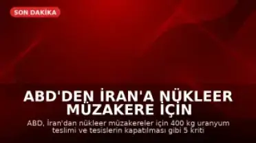ABD'den İran'a Nükleer Müzakere İçin 5 Ana Şart