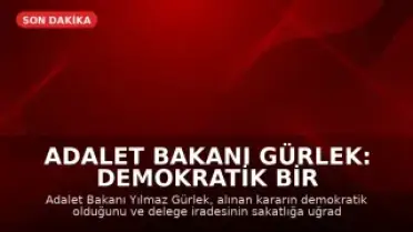 Adalet Bakanı Gürlek: Demokratik Bir Karar Alındı