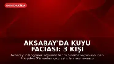 Aksaray'da Kuyu Faciası: 3 Kişi Hayatını Kaybetti, 1 Kişi Yaralandı