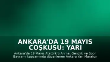 Ankara'da 19 Mayıs Coşkusu: Yarı Maraton ve Halk Koşusu Tamamlandı