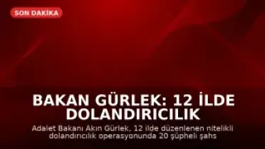 Bakan Gürlek: 12 İlde Dolandırıcılık Operasyonuyla Suç Ağına Müdahale Edildi