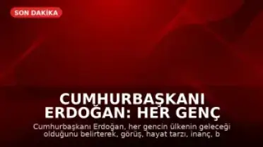 Cumhurbaşkanı Erdoğan: Her Genç Değerlidir