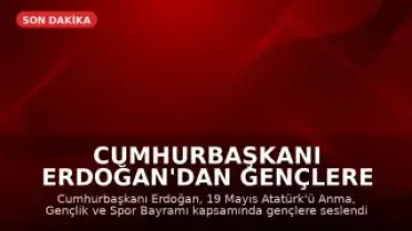 Cumhurbaşkanı Erdoğan'dan Gençlere Yönelik Açıklamalar