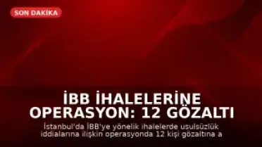 İBB İhalelerine Operasyon: 12 Gözaltı