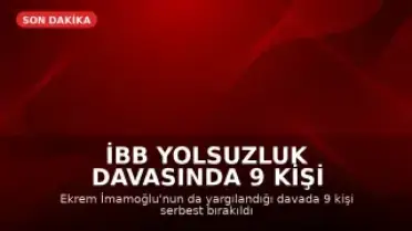 İBB Yolsuzluk Davasında 9 Kişi Hakkında Tahliye Kararı
