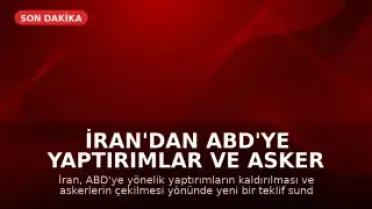 İran'dan ABD'ye Yaptırımlar ve Asker Çekilme Teklifi