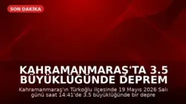 Kahramanmaraş'ta 3.5 büyüklüğünde deprem kaydedildi