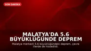 Malatya'da 5.6 Büyüklüğünde Deprem Meydana Geldi
