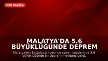Malatya'da 5.6 Büyüklüğünde Deprem Meydana Geldi