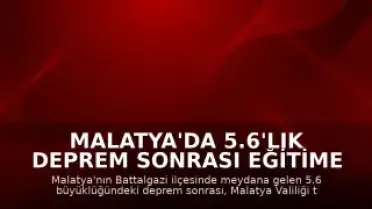 Malatya'da 5.6'lık Deprem Sonrası Eğitime 1 Gün Ara Verildi