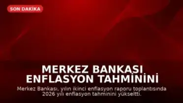 Merkez Bankası Enflasyon Tahminini Yükseltti