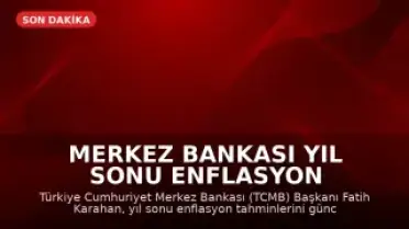 Merkez Bankası Yıl Sonu Enflasyon Tahminini Güncelledi