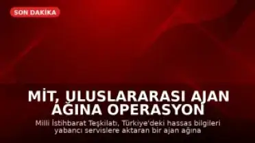 MİT, Uluslararası Ajan Ağına Operasyon Düzenledi: Yedi Kişi Tutuklandı
