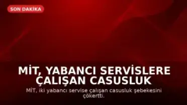 MİT, Yabancı Servislere Çalışan Casusluk Şebekesini Çökertti: 7 Kişi Tutuklandı