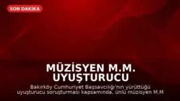 Müzisyen M.M. Uyuşturucu Soruşturması Kapsamında Gözaltına Alındı