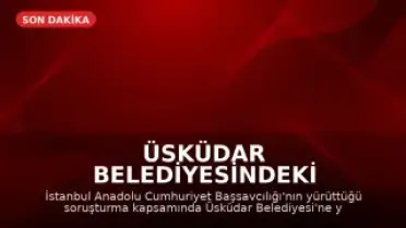 Üsküdar Belediyesindeki Operasyonda 7 Kişi Tutuklandı