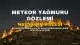 Nevşehir'de Perseid Meteor Yağmuru Gözlemlendi