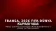 Fransa, 2026 FIFA Dünya Kupası'nda Yarı Finale Yükseldi