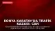 Konya Karatay'da Trafik Kazası: Can Kaybı ve Yaralılar Mevcut