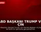 ABD Başkanı Trump ve Çin Devlet Başkanı Xi Jinping Tarihi Bir Görüşme Gerçekleştirdi: "Rakip Değil, Ortak Olmalıyız"