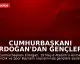 Cumhurbaşkanı Erdoğan'dan Gençlere Yönelik Açıklamalar