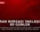 İran Borsası Yaklaşık 80 Günlük Aranın Ardından Yeniden İşlem Görmeye Başladı