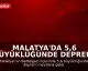 Malatya'da 5,6 Büyüklüğünde Deprem: İlk Değerlendirmeler Yapıldı