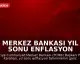 Merkez Bankası Yıl Sonu Enflasyon Tahminini Güncelledi