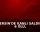 Mersin'de Kanlı Saldırı: 6 Ölü, 8 Yaralı, Fail İntihar Etti