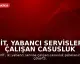 MİT, Yabancı Servislere Çalışan Casusluk Şebekesini Çökertti: 7 Kişi Tutuklandı