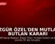 Özgür Özel'den Mutlak Butlan Kararı Sonrası İlk Açıklama
