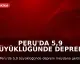 Peru'da 5,9 Büyüklüğünde Deprem: Can ve Mal Kaybı Yaşanmadı