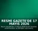 Resmi Gazete'de 17 Mayıs 2026 Tarihli Kararlar ve Yönetmelikler Yayımlandı
