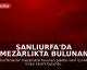 Şanlıurfa'da Mezarlıkta Bulunan Varilde 21 Cenine El Konuldu