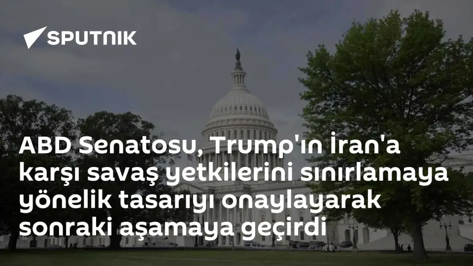 ABD Senatosu, Trump'ın İran'a Karşı Savaş Yetkilerini Sınırlama Tasarısını Onayladı