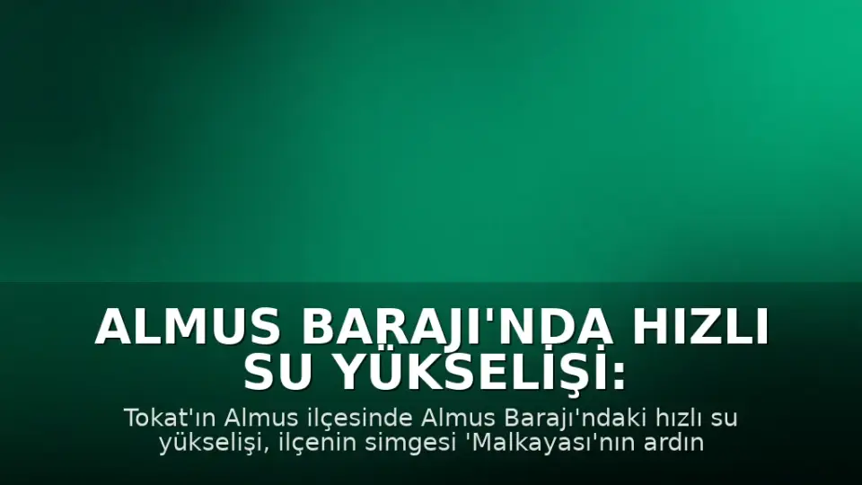 Almus Barajı'nda Hızlı Su Yükselişi: İlçe Simgesi ve Oyun Parkı Sular Altında Kaldı