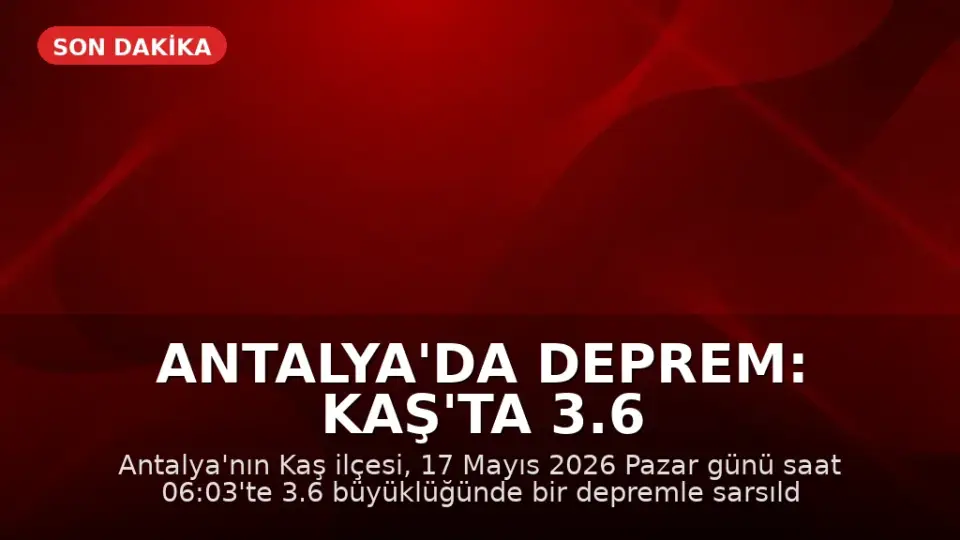 Antalya'da Deprem: Kaş'ta 3.6 Büyüklüğünde Sarsıntı
