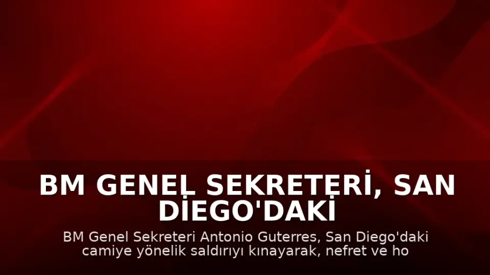 BM Genel Sekreteri, San Diego'daki Camii Saldırısını Kınadı