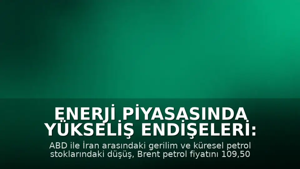 Enerji Piyasasında Yükseliş Endişeleri: Petrol Fiyatları Artış Eğiliminde